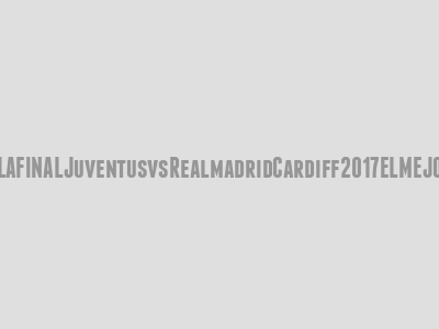 Juventus vs Real madrid Cardiff 2017